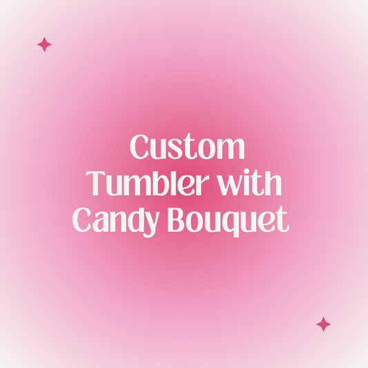 Custom Tumbler with Candy Bouquet