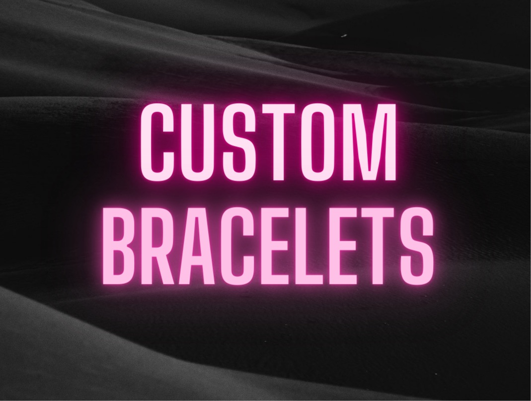 Custom Bracelet Orders