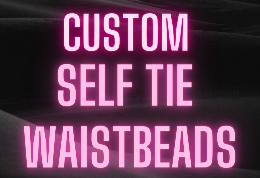 Custom Self Tie Waist Beads
